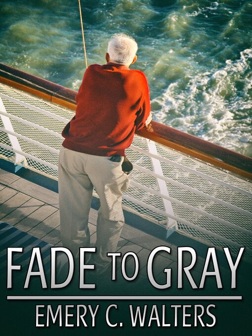Title details for Fade to Gray by Emery C. Walters - Available